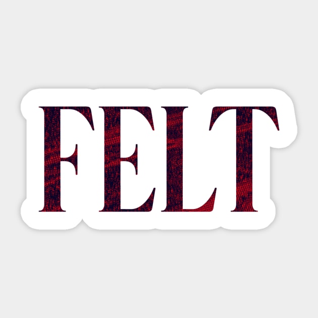 Felt - Simple Typography Style Sticker by Sendumerindu